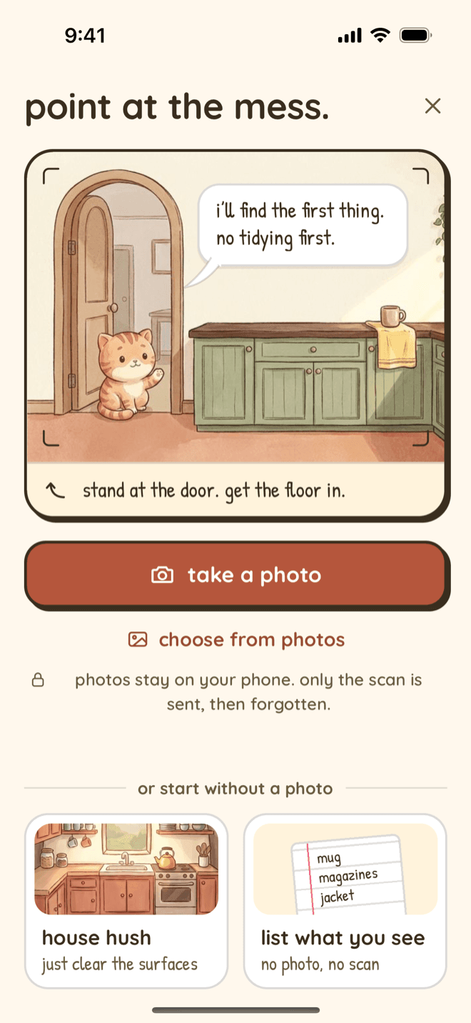 Nudge Scan My Mess on iPhone: point at the mess. A drawn camera frame shows Mochi waving from a kitchen doorway and saying i'll find the first thing. no tidying first, with the hint stand at the door, get the floor in. Below are Take a photo and Choose from photos, a short privacy note, and two ways to start without a photo: House hush, just clear the surfaces, and List what you see, no photo, no scan.